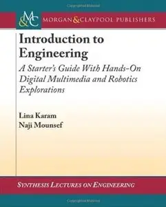 Introduction to Engineering: A Starter's Guide with Hands-On Digital Multimedia and Robotics Explorations