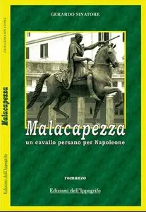 Gerardo Sinatore - Malacapezza. Un cavallo persano per Napoleone