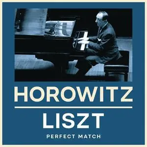 Vladimir Horowitz - Horowitz & Liszt: Perfect Match (2022)