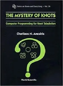 The Mystery of Knots: Computer Programming for Knot Tabulation (Knots and Everything)