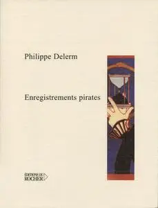 Philippe Delerm, "Enregistrements pirates"