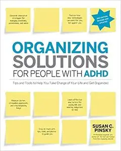 Organizing Solutions for People With ADHD: Tips and Tools to Help You Take Charge of Your Life and Get Organized, 2nd Edition