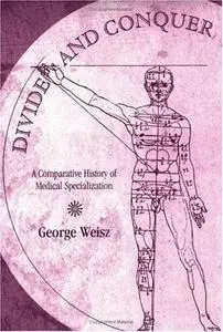 Divide and Conquer: A Comparative History of Medical Specialization