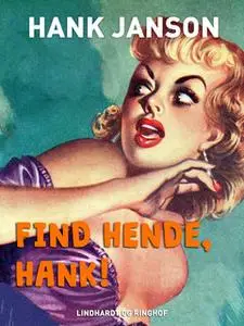 «Find hende, Hank!» by Hank Janson