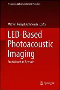 LED-Based Photoacoustic Imaging: From Bench to Bedside (Progress in Optical Science and Photonics)
