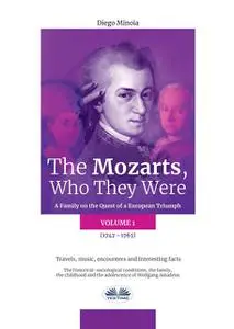 «The Mozarts, Who They Were (Volume 1)» by Diego Minoia