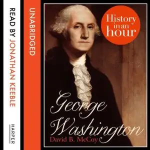 George Washington: History in an Hour [Audiobook]
