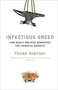 Infectious Greed: How Deceit and Risk Corrupted the Financial Markets (Repost)
