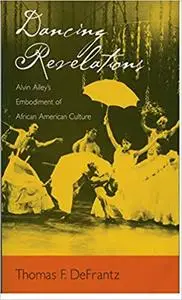 Dancing Revelations: Alvin Ailey's Embodiment of African American Culture