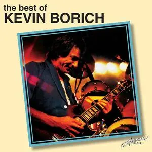 Kevin Borich - The Best Of Kevin Borich (2018)