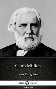«Clara Militch by Ivan Turgenev – Delphi Classics (Illustrated)» by Ivan Turgenev