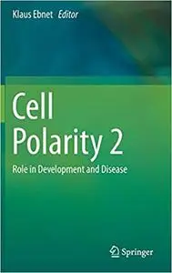 Cell Polarity 2: Role in Development and Disease (Repost)