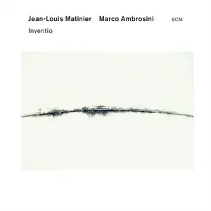 Jean-Louis Matinier, Marco Ambrosini - Inventio (2014) [Official Digital Download 24bit/96kHz]