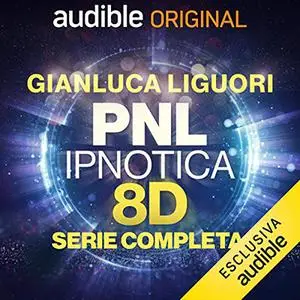 «PNL Ipnotica 8D. Serie completa» by Gianluca Liguori, Stefano Targa
