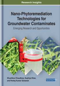 Nano-Phytoremediation Technologies for Groundwater Contaminates : Emerging Research and Opportunities