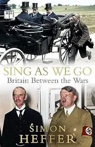 Sing As We Go: Britain Between the Wars