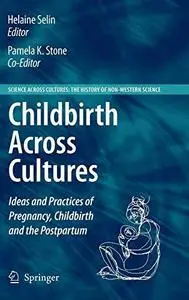 Childbirth Across Cultures: Ideas and Practices of Pregnancy, Childbirth and the Postpartum