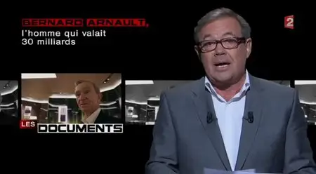 (Fr2) Complément d'enquête : Bernard Arnault, l'homme qui valait 30 milliards (2014)