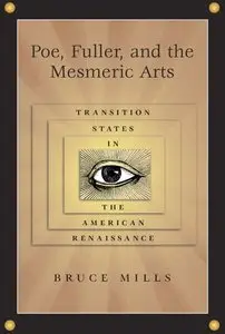 Poe, Fuller, and the Mesmeric Arts: Transition States in the American Renaissance