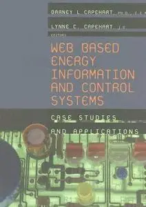 Web Based Energy Information and Control Systems by  Barney L. Capehart