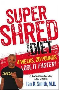 Super Shred: The Big Results Diet: 4 Weeks 20 Pounds Lose It Faster!