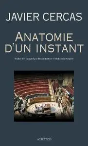 Javier Cercas - Anatomie d'un instant