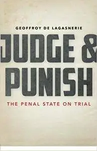 Judge and Punish: The Penal State on Trial