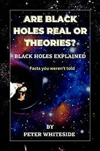 Are black Holes real or theories?