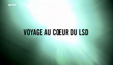 (Arte) Voyage au coeur du LSD (2011)