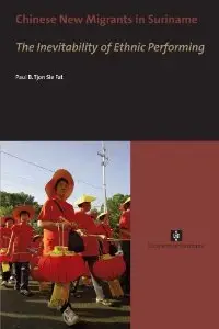 Chinese New Migrants in Suriname: The Inevitability of Ethnic Performing (repost)