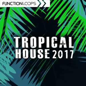 Function Loops Tropical House 2017 WAV MiDi SYLENTH1