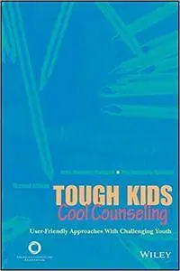 Tough Kids, Cool Counseling: User-Friendly Approaches With Challenging Youth