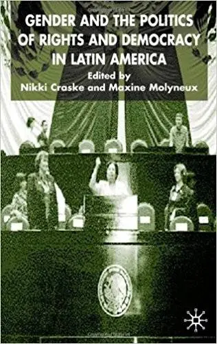 Gender and the Politics of Rights and Democracy in Latin America