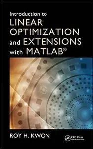 Introduction to Linear Optimization and Extensions with MATLAB (Instructor Resources)