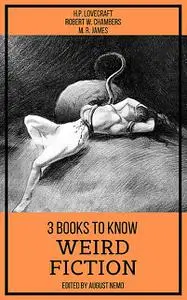 «3 books to know Weird Fiction» by August Nemo, Howard Lovecraft, M.R.James, Robert Chambers