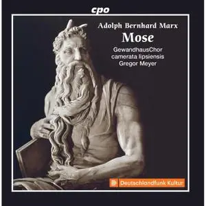 GewandhausChor, Camerata Lipsiensis & Gregor Meyer - Adolph Bernhard Marx: Mose (2021)