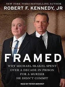 Framed: Why Michael Skakel Spent over a Decade in Prison for a Murder He Didn't Commit [Audiobook]