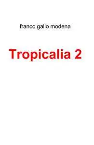 Tropicalia 2