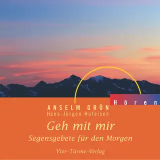 «Geh mit mir: Segensgebete für den Morgen» by Anselm Grün,Hans-Jürgen Hufeisen