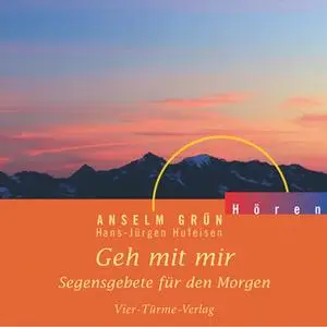 «Geh mit mir: Segensgebete für den Morgen» by Anselm Grün,Hans-Jürgen Hufeisen