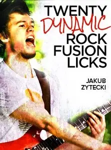 Jam Track Central: 20 Dynamic Rock Fusion Licks with Jakub Zytecki (2015)