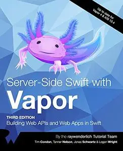 Server-Side Swift with Vapor: Building Web APIs and Web Apps in Swift, Third Edition