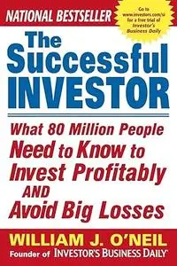 The Successful Investor: What 80 Million People Need to Know to Invest Profitably and Avoid Big Losses