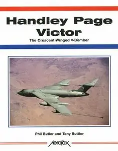 Handley Page Victor: The Crescent-Winged V-Bomber (Aerofax) (Repost)