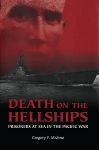 Death on the Hellships: Prisoners at Sea in the Pacific War