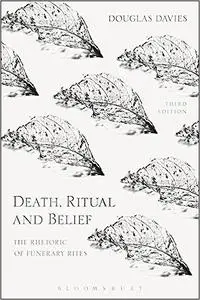 Death, Ritual and Belief: The Rhetoric of Funerary Rites Ed 3