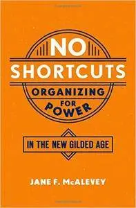 No Shortcuts: Organizing for Power in the New Gilded Age