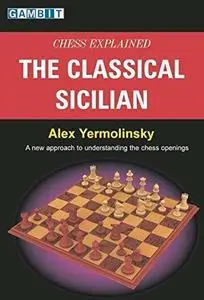Chess Explained: The Classical Sicilian (Repost)