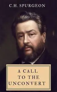 «A Call to the Unconvert» by C.H.Spurgeon