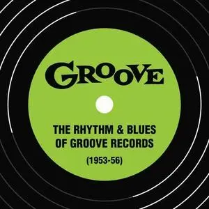 VA - The Rhythm & Blues of Groove Records 1953-56 (2023)